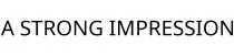 A STRONG IMPRESSION