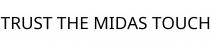 TRUST THE MIDAS TOUCH