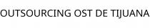 OUTSOURCING OST DE TIJUANA
