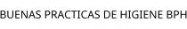 BUENAS PRACTICAS DE HIGIENE BPH