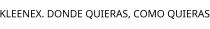 KLEENEX. DONDE QUIERAS; COMO QUIERAS