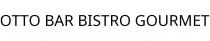 OTTO BAR BISTRO GOURMET
