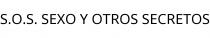 S.O.S. SEXO Y OTROS SECRETOS