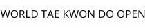 WORLD TAE KWON DO OPEN