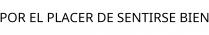 POR EL PLACER DE SENTIRSE BIEN