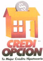 CREDI OPCION TU MEJOR CREDITO HIPOTECARIO