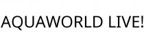 AQUAWORLD LIVE!