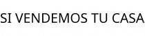 SI VENDEMOS TU CASA