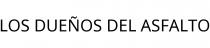 LOS DUEÑOS DEL ASFALTO