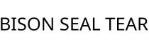 BISON SEAL TEAR