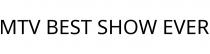 MTV BEST SHOW EVER