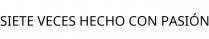 SIETE VECES HECHO CON PASIÓN
