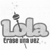 LOLA ÉRASE UNA VEZ