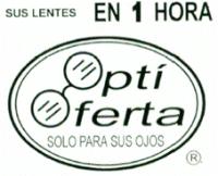 SUS LENTES EN 1 HORA OPTÍ OFERTA