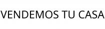 VENDEMOS TU CASA