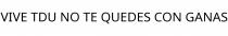 VIVE TDU NO TE QUEDES CON GANAS