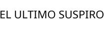 EL ULTIMO SUSPIRO
