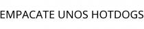 EMPACATE UNOS HOTDOGS