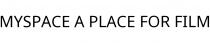 MYSPACE A PLACE FOR FILM