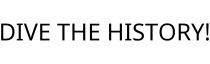 DIVE THE HISTORY!
