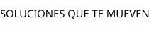 SOLUCIONES QUE TE MUEVEN