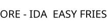 ORE - IDA;EASY FRIES