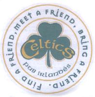 CELTICS PUB IRLANDES FIND A FRIEND; MEET A FRIEND; BRING A FRIEND