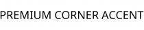 PREMIUM CORNER ACCENT