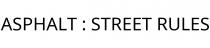 ASPHALT ; STREET RULES