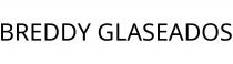 BREDDY GLASEADOS