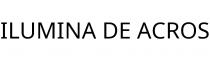 ILUMINA DE ACROS