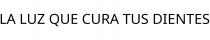LA LUZ QUE CURA TUS DIENTES