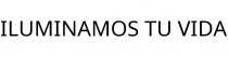 ILUMINAMOS TU VIDA