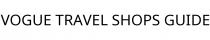 VOGUE TRAVEL SHOPS GUIDE