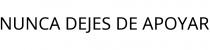 NUNCA DEJES DE APOYAR
