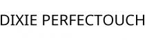 DIXIE PERFECTOUCH