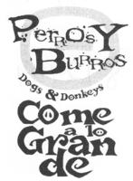 PERROS Y BURROS DOGS & DONKEYS COME A LO GRAN DE