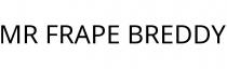 MR FRAPE BREDDY