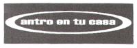 ANTRO EN TU CASA