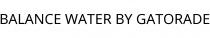 BALANCE WATER BY GATORADE