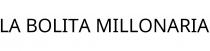 LA BOLITA MILLONARIA