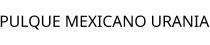 PULQUE MEXICANO URANIA