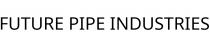 FUTURE PIPE INDUSTRIES