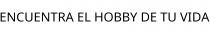 ENCUENTRA EL HOBBY DE TU VIDA