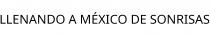 LLENANDO A MÉXICO DE SONRISAS