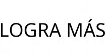 LOGRA MÁS
