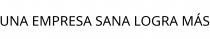UNA EMPRESA SANA LOGRA MÁS