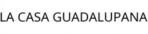 LA CASA GUADALUPANA