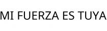 MI FUERZA ES TUYA