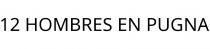 12 HOMBRES EN PUGNA